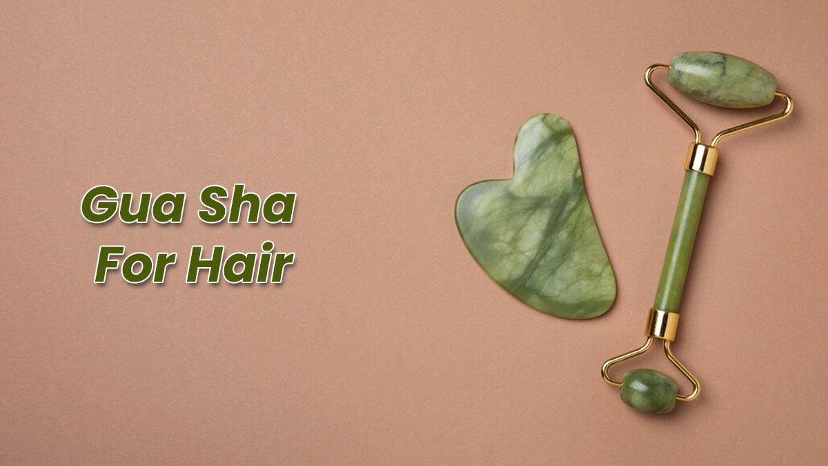 Gua Sha For Hair: Simple Tips To Boost Your Scalp And Hair Health